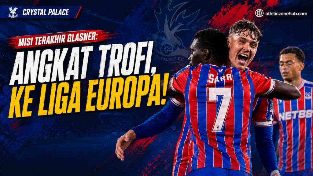 Crystal Palace Buru Gelar Conference League 2026 untuk Tiket Liga Europa
