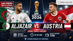 Jadwal Siaran Langsung Aljazair vs Austria di Piala Dunia 2026, Penentuan Tiket ke Babak 32 Besar