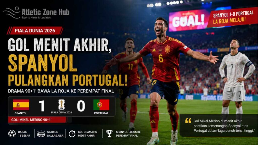 Hasil Piala Dunia 2026: Gol Menit Akhir Antar Spanyol Singkirkan Portugal di Babak 16 Besar