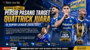 Persib Pasang Target Quattrick Juara di Super League 2026/2027